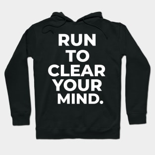 Running To Clear Your Mind. Running Hoodie